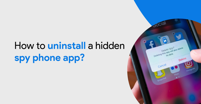 How to Uninstall Hidden Spy Phone App [2021 Updated