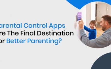 Parental Control Apps Are The Final Destination For Better Parenting?