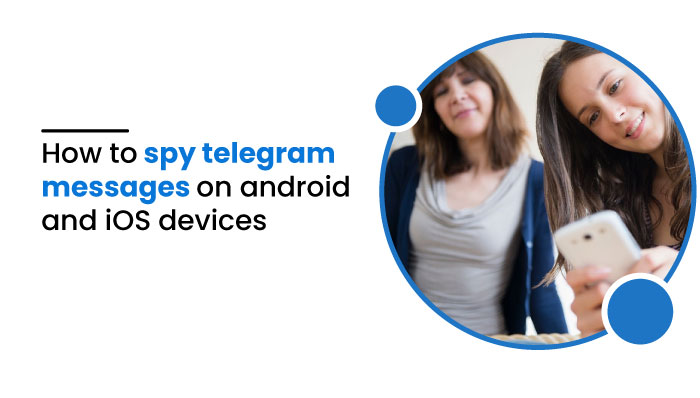 How to Spy Telegram Messages on Android and iOS Devices? | MobileSpy