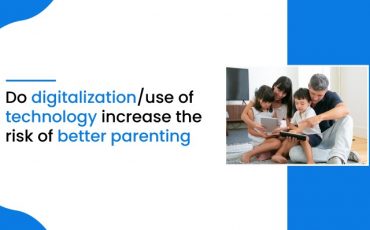 Do digitilization/use of technology increases the risk of better parenting
