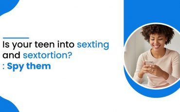 Is your teen into sexting and sextortion? : Spy them