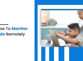 How to monitor kids remotely
