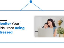 Monitor your kinds from being stressed