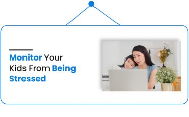 Monitor your kinds from being stressed