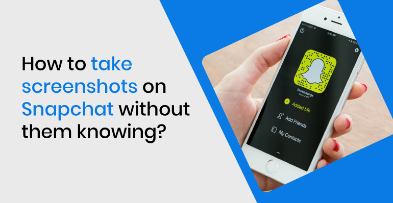How to take screenshots on Snapchat without them knowing in 2022?