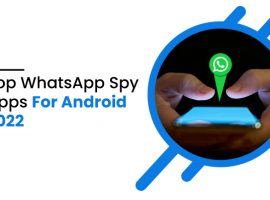 Top WhatsApp Spy Apps For Android 2022