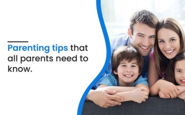 Parenting tips that all parents need to know