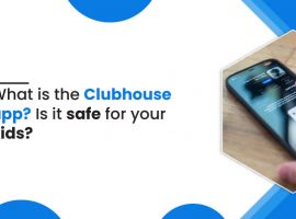 What is Clubhouse App? Is Clubhouse Safe for Your Kids?