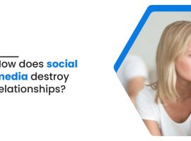How Does Social Media Destroy Relationships?