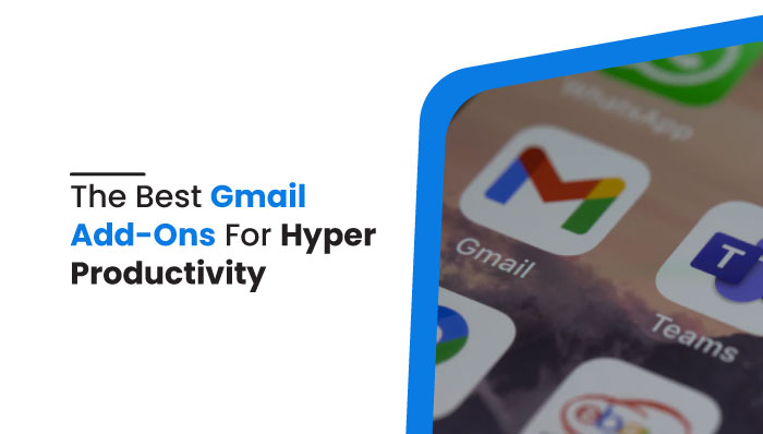 Best Gmail add-ons for hyper productivity