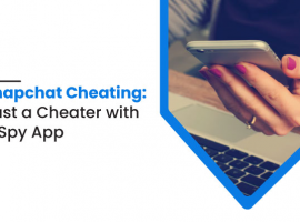 Snapchat Cheating: Bust a Cheater with a Snapchat Spy App