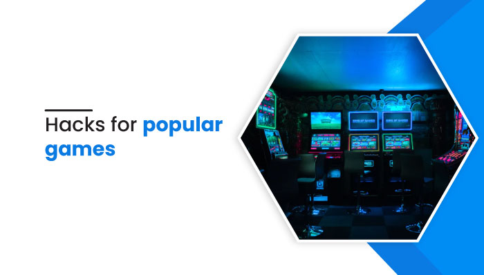 What Are The Hacks for Popular Games?