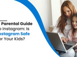 A Parental Guide to Instagram: Is Instagram Safe for Your Kids?