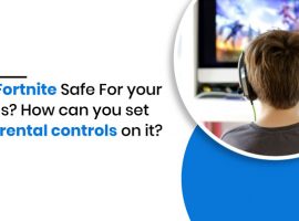 Is Fortnite Safe For Your Kids? How can you set parental controls on Fortnite?
