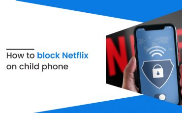 How to Block Netflix on a Child's Phone?