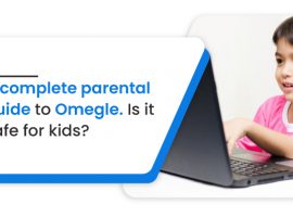 A Complete Parental Guide To Omegle. Is Omegle Safe For Kids?