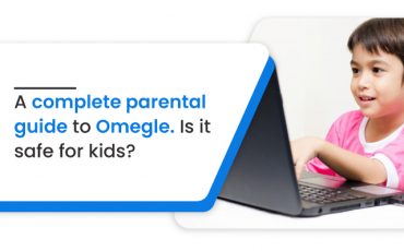 A Complete Parental Guide To Omegle. Is Omegle Safe For Kids?