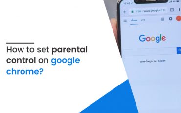 How to Set Parental Control on Google Chrome?