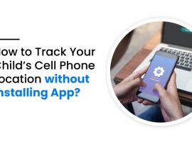 How to Track Your Child’s Cell Phone Location without Installing App