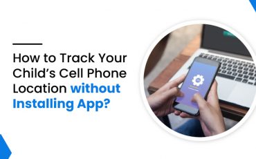 How to Track Your Child’s Cell Phone Location without Installing App