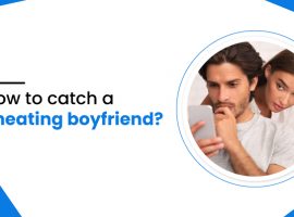 How to catch a cheating boyfriend