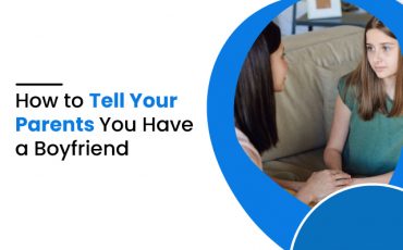 How to tell your parents you have a boyfriend