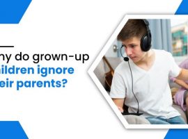 why grown up children ignore their parents
