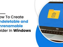How To Create Undeletable And Unrenamable Folder In Windows