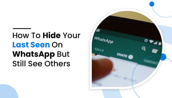 Now you can hide your profile picture and last seen from specific people on  WhatsApp