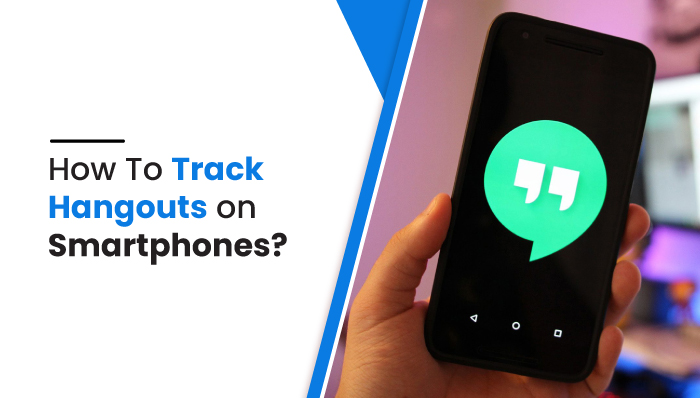How To Track Hangouts On Smartphones