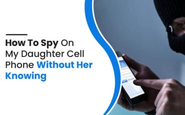 Spy On Daughter's Cell Phone Using MobileSpy