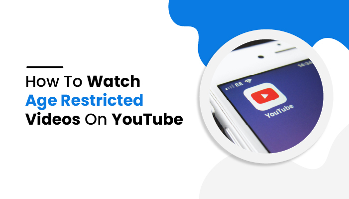 701px x 399px - How To Watch Age Restricted Videos On YouTube? - [2022 Updated]
