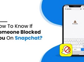 How To Know If Someone Blocked You On Snapchat?