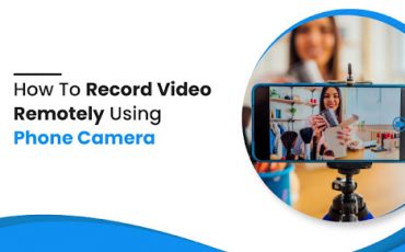 how to record video remotely using phone camera
