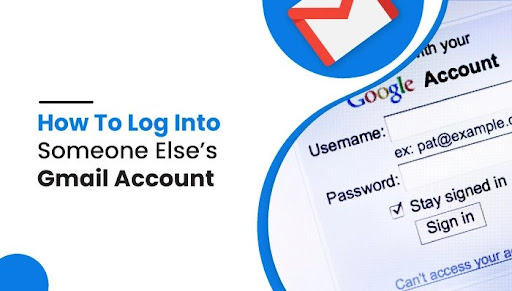 How To Log Into Someone Else’s Gmail Account