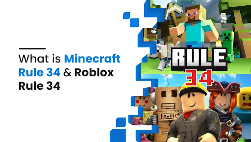 What is Minecraft rule 34 and Roblox rule 34