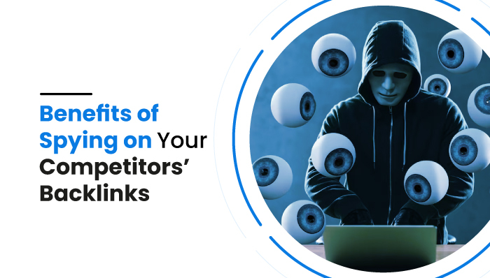 Benefits of Spying on Your Competitors’ Backlinks