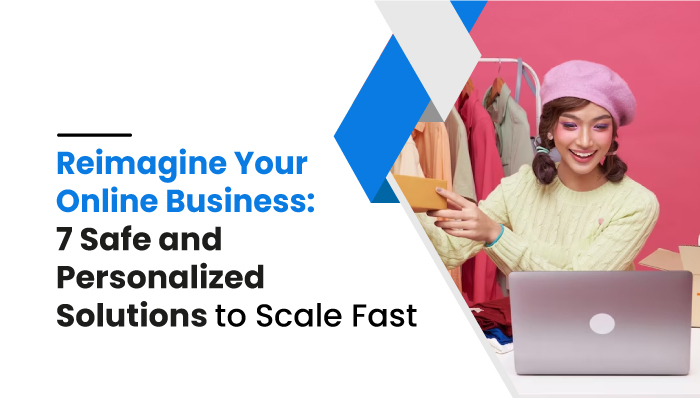 Reimagine-Your-Online-Business-7-Safe-and-Personalized-Solutions-to-Scale-Fast-mobilespyBlog