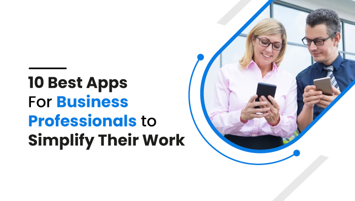 Apps For Business Professionals to Simplify Work