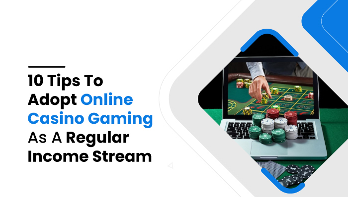 Tips To Adopt Online Casino Gaming