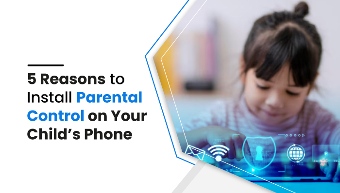 Reasons to Install Parental Control on Child’s Phone