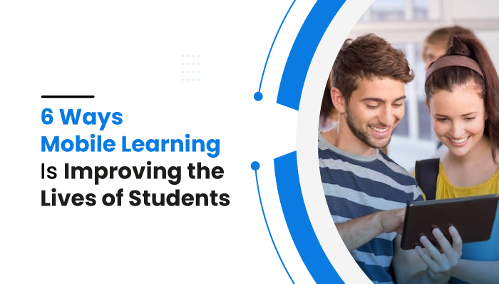 Mobile Learning Is Improving the Lives of Students
