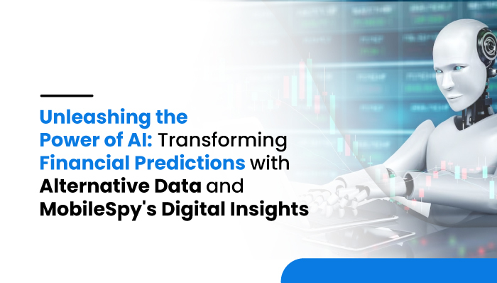 Transforming Financial Predictions with Alternative Data and MobileSpy's Digital Insights