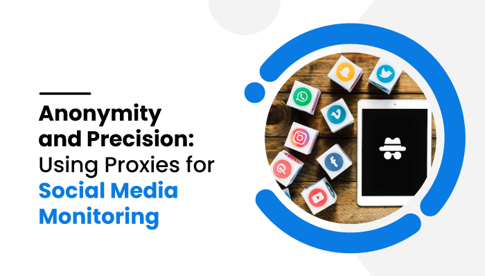 Using Proxies for Social Media Monitoring