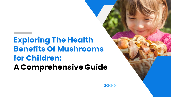health benefits mushrooms for children