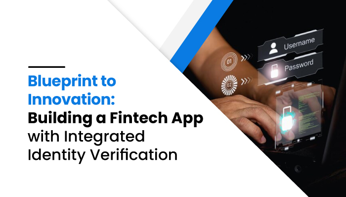 Blueprint-to-Innovation-Building-a-Fintech-App-with-Integrated-Identity-Verification-(mobilespy)