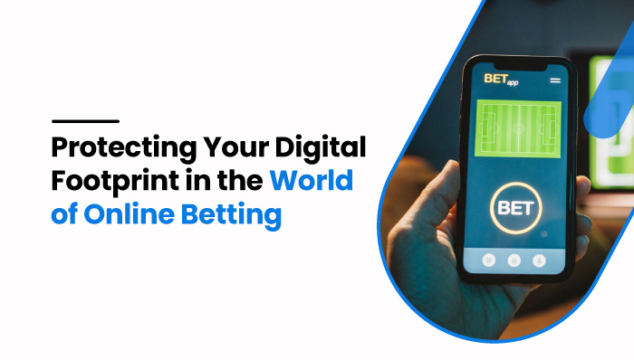 Protecting-Your-Digital-Footprint-in-the-World-of-Online-Betting-(mobilespy)