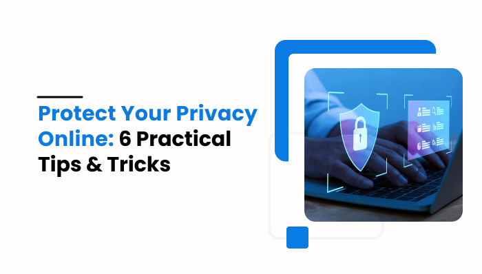 Protect Your Privacy Online_ 6 Practical Tips & Tricks (mobilespy)